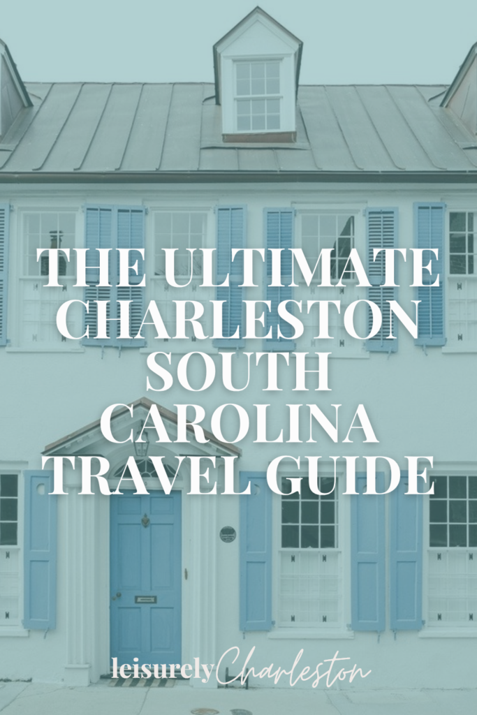 Image of a home in Charleston with text overlay 'the ultimate charleston south carolina travel guide'