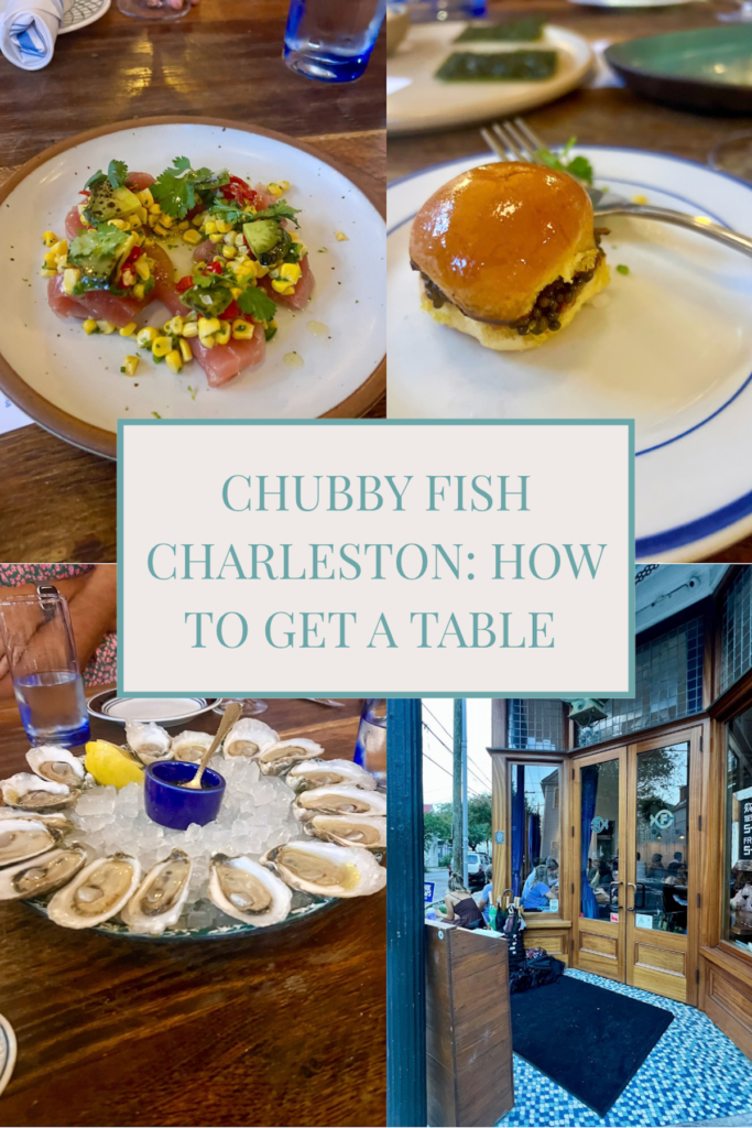graphic with text 'chubby fish charleston: how to get a table' and 4 images from my dinner at the seafood restaurant in charleston.