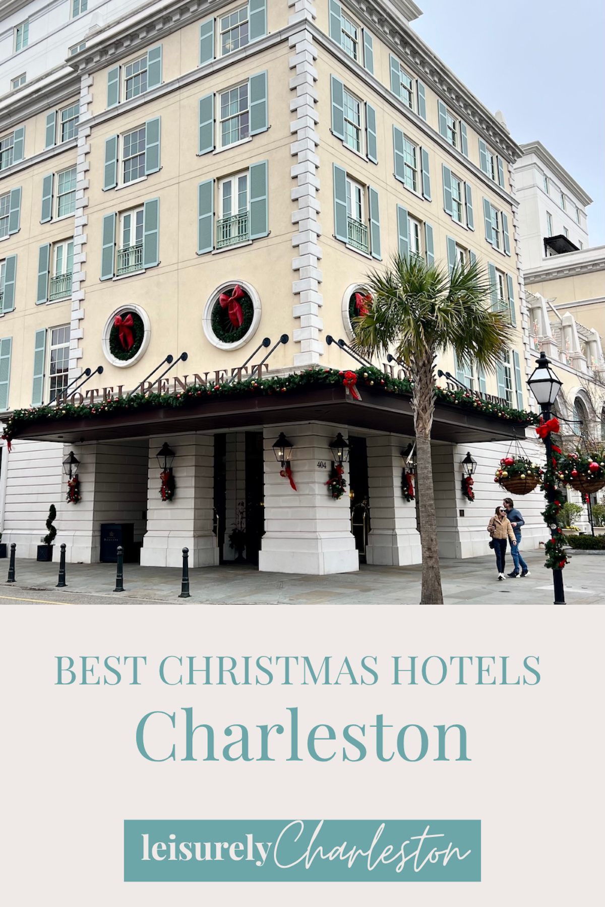 graphic with text 'best christmas hotels charleston' and image of hotel bennett's exterior decorated for the holidays.